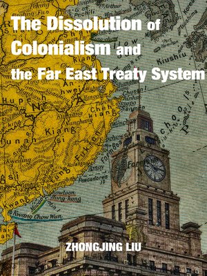cover image of The Dissolution of Colonialism and the Far East Treaty System